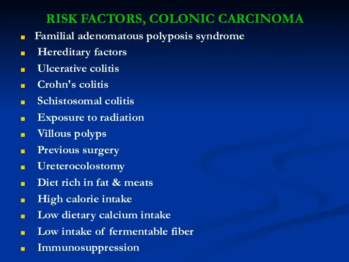 RISK FACTORS, COLONIC CARCINOMA Familial adenomatous polyposis syndrome Hereditary factors