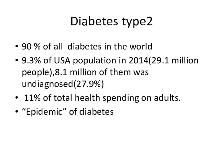 Diabetes type2 90 % of all diabetes in the world 9.3% of USA