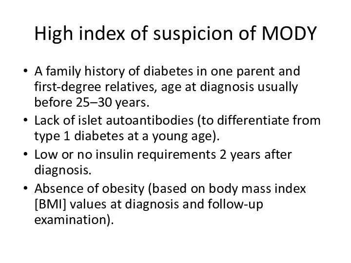 High index of suspicion of MODY A family history of diabetes in one