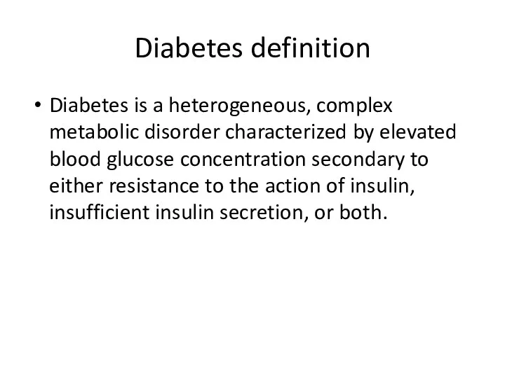 Diabetes definition Diabetes is a heterogeneous, complex metabolic disorder characterized by elevated blood