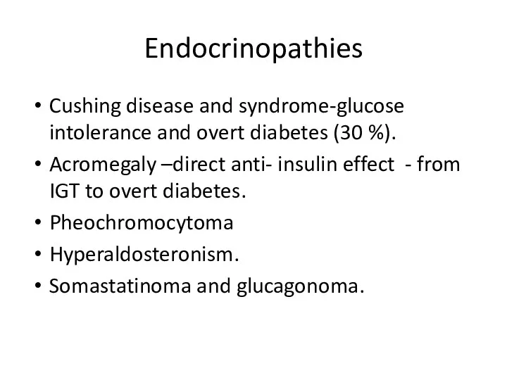 Endocrinopathies Cushing disease and syndrome-glucose intolerance and overt diabetes (30