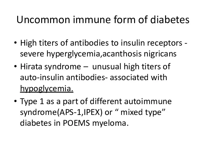 Uncommon immune form of diabetes High titers of antibodies to insulin receptors -