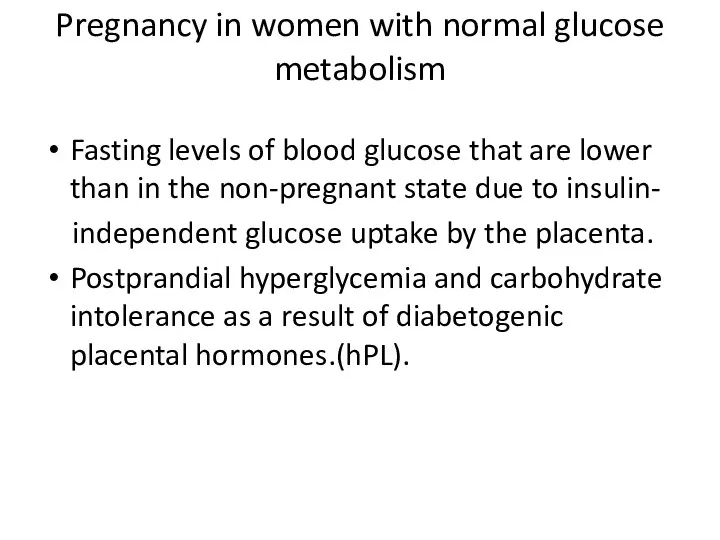 Pregnancy in women with normal glucose metabolism Fasting levels of