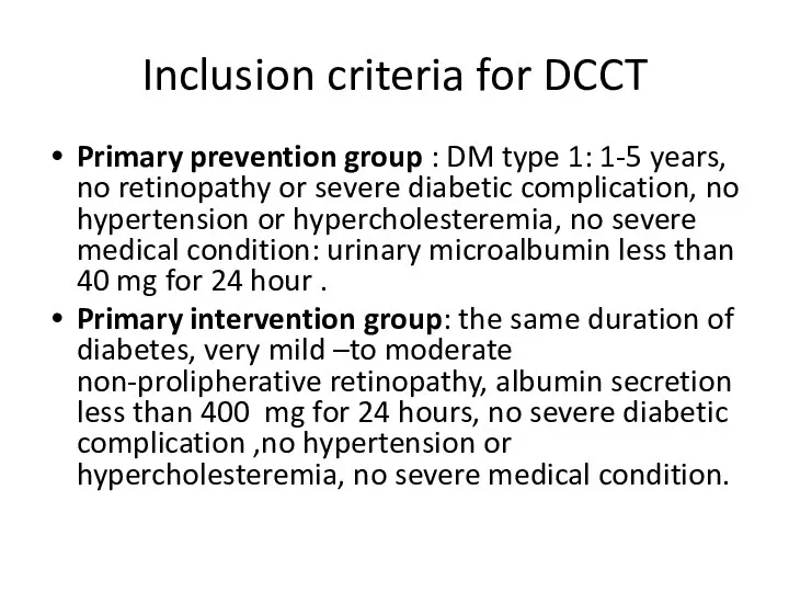 Inclusion criteria for DCCT Primary prevention group : DM type 1: 1-5 years,