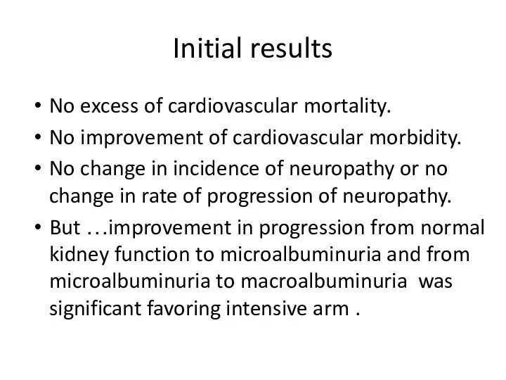 Initial results No excess of cardiovascular mortality. No improvement of cardiovascular morbidity. No