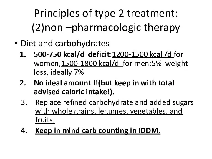 :Principles of type 2 treatment (2)non –pharmacologic therapy Diet and carbohydrates 500-750 kcal/d