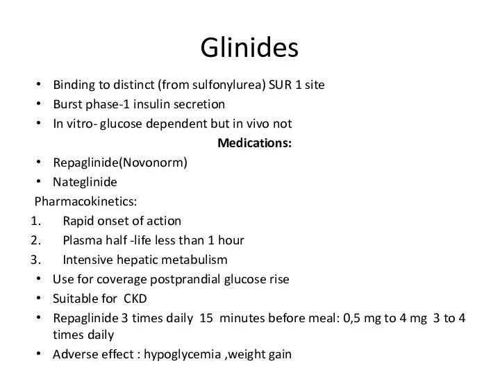 Glinides Binding to distinct (from sulfonylurea) SUR 1 site Burst phase-1 insulin secretion