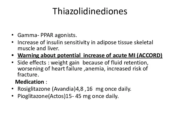 Thiazolidinediones Gamma- PPAR agonists. Increase of insulin sensitivity in adipose tissue skeletal muscle