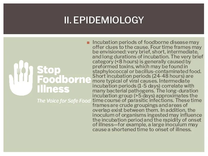 Incubation periods of foodborne disease may offer clues to the cause. Four time