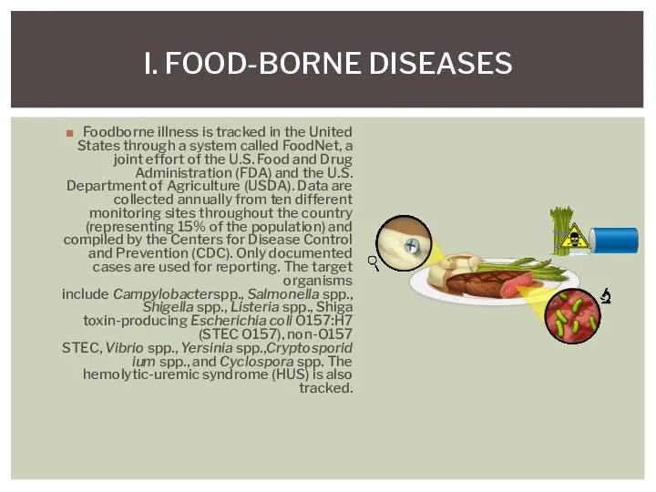 Foodborne illness is tracked in the United States through a system called FoodNet,