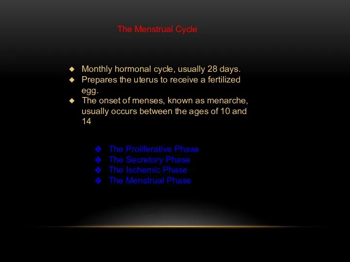 The Menstrual Cycle Monthly hormonal cycle, usually 28 days. Prepares the uterus to