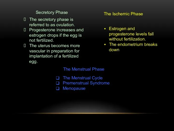 Secretory Phase The secretory phase is referred to as ovulation. Progesterone increases and