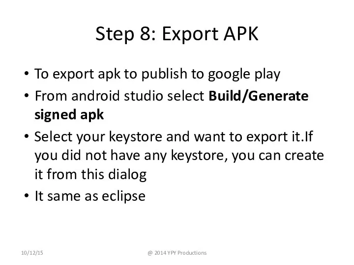 Step 8: Export APK To export apk to publish to