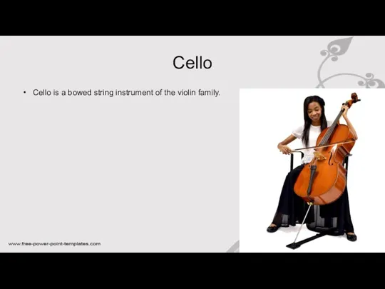 Cello Cello is a bowed string instrument of the violin family.