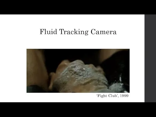 Fluid Tracking Camera ‘Fight Club’, 1999