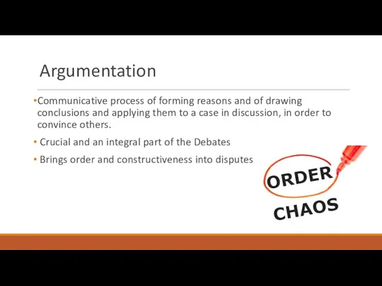 Argumentation Communicative process of forming reasons and of drawing conclusions