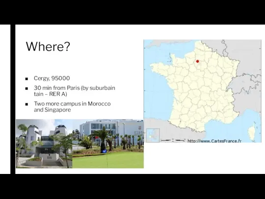 Where? Cergy, 95000 30 min from Paris (by suburbain tain – RER A)