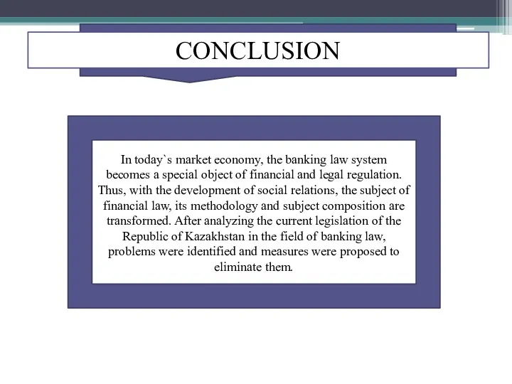 CONCLUSION In today`s market economy, the banking law system becomes