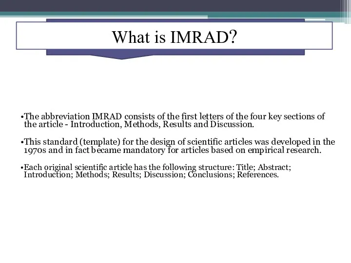What is IMRAD? The abbreviation IMRAD consists of the first letters of the