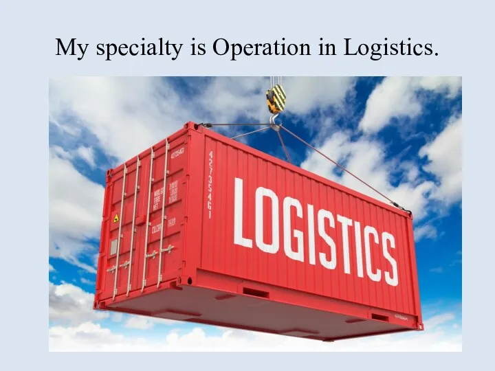 My specialty is Operation in Logistics.