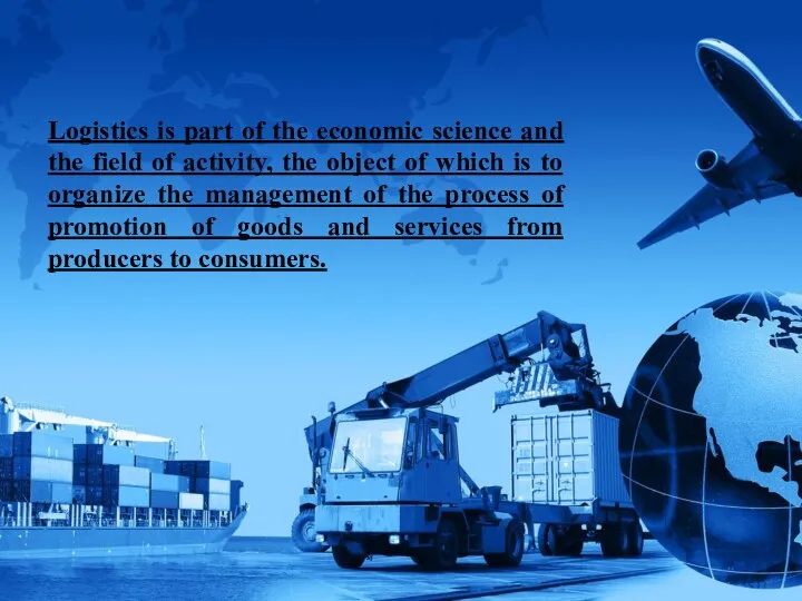 Logistics is part of the economic science and the field