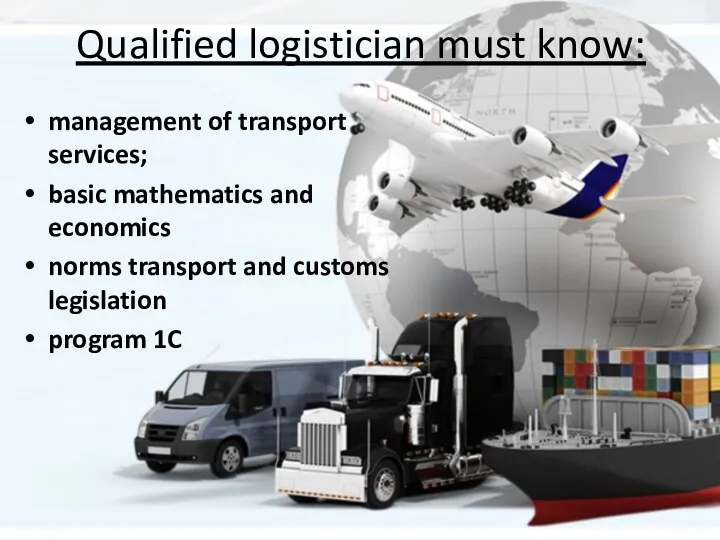 Qualified logistician must know: management of transport services; basic mathematics