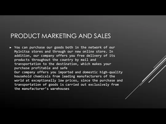 PRODUCT MARKETING AND SALES You can purchase our goods both