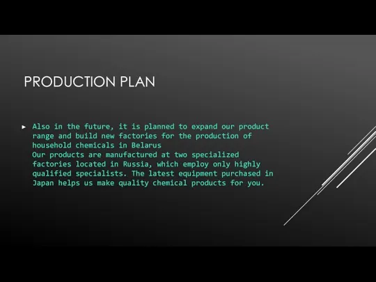 PRODUCTION PLAN Also in the future, it is planned to