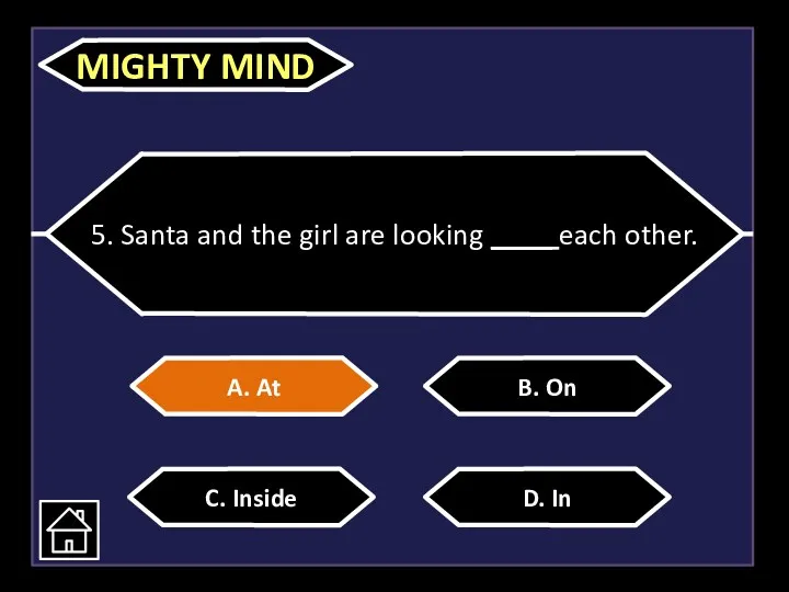 5. Santa and the girl are looking ____ each other.