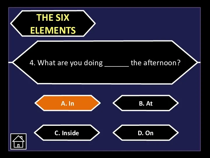 4. What are you doing ______ the afternoon? A. In