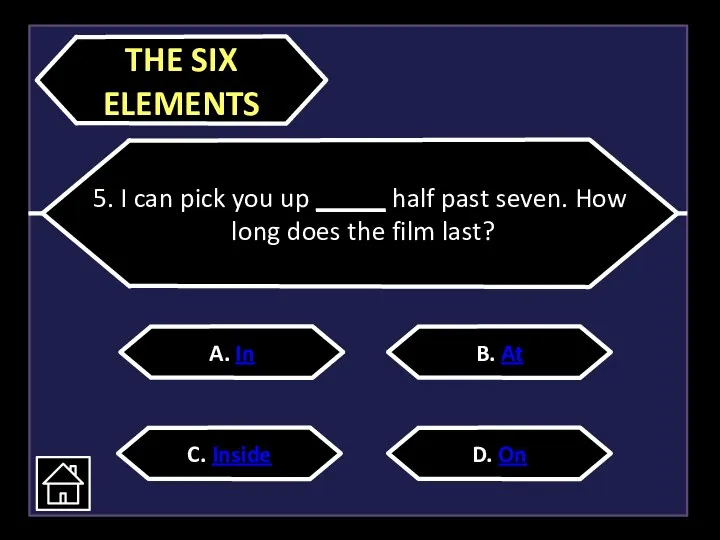 5. I can pick you up _____ half past seven.