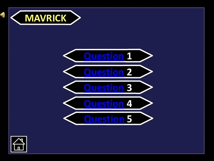 MAVRICK Question 1 Question 2 Question 3 Question 4 Question 5