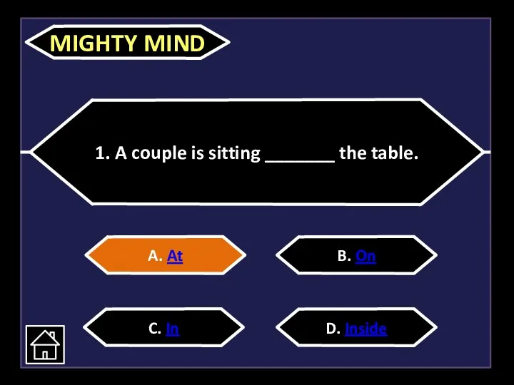 1. A couple is sitting _______ the table. A. At