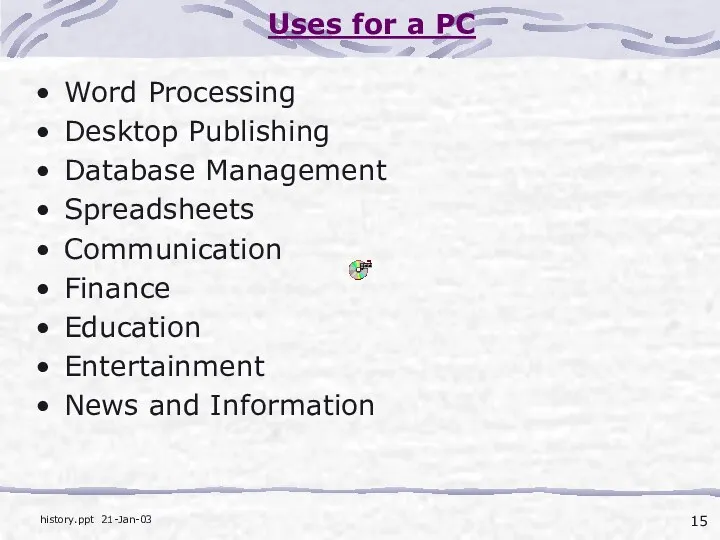 Uses for a PC Word Processing Desktop Publishing Database Management