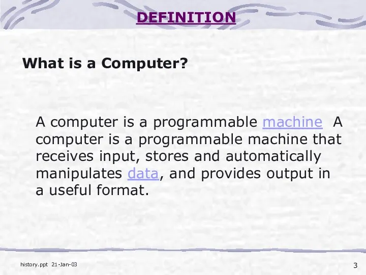 DEFINITION What is a Computer? A computer is a programmable