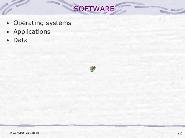SOFTWARE Operating systems Applications Data