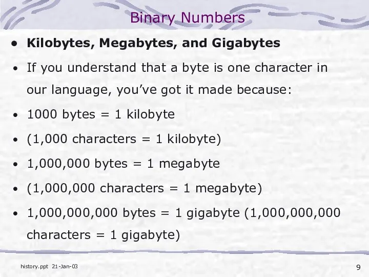 Binary Numbers Kilobytes, Megabytes, and Gigabytes If you understand that