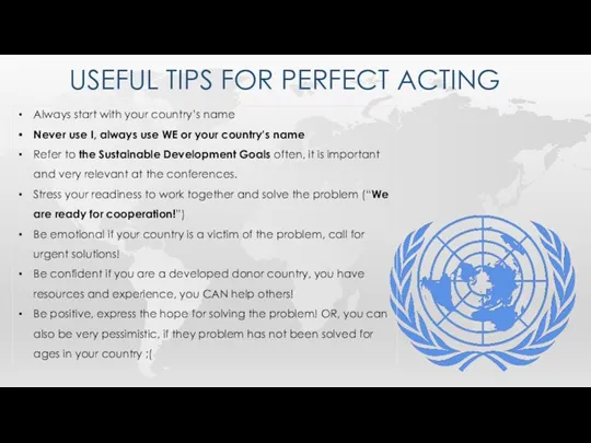 USEFUL TIPS FOR PERFECT ACTING Always start with your country’s