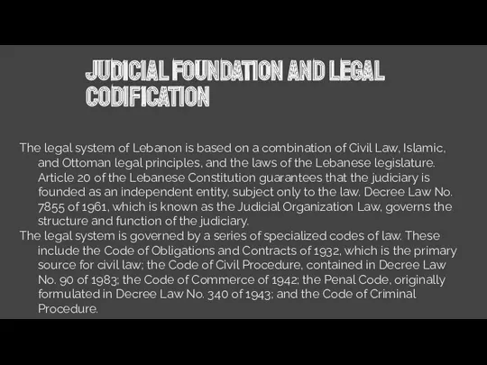 Judicial Foundation and Legal Codification The legal system of Lebanon