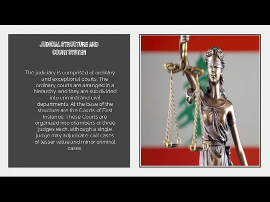 Judicial Structure and Court System The judiciary is comprised of