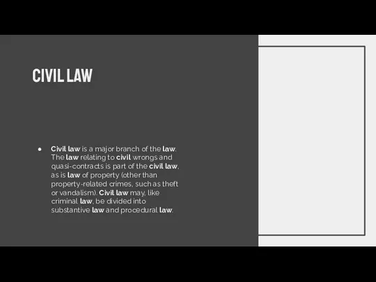 CIVIL LAW Civil law is a major branch of the