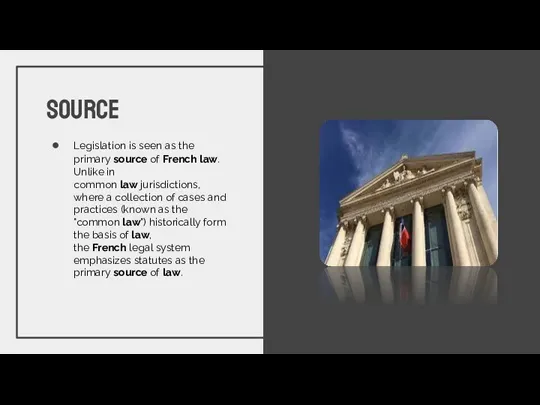 Legislation is seen as the primary source of French law.