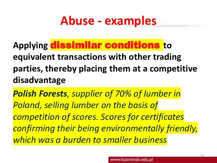 Abuse - examples Applying dissimilar conditions to equivalent transactions with