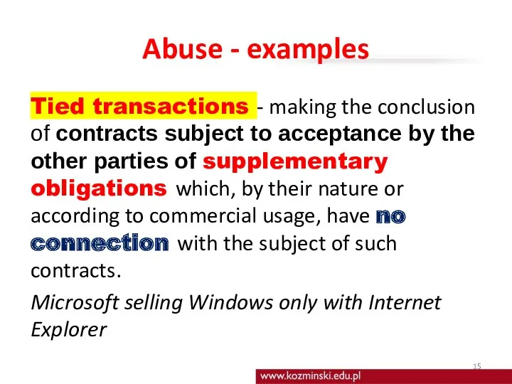 Abuse - examples Tied transactions - making the conclusion of