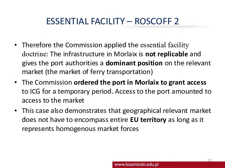 ESSENTIAL FACILITY – ROSCOFF 2 Therefore the Commission applied the