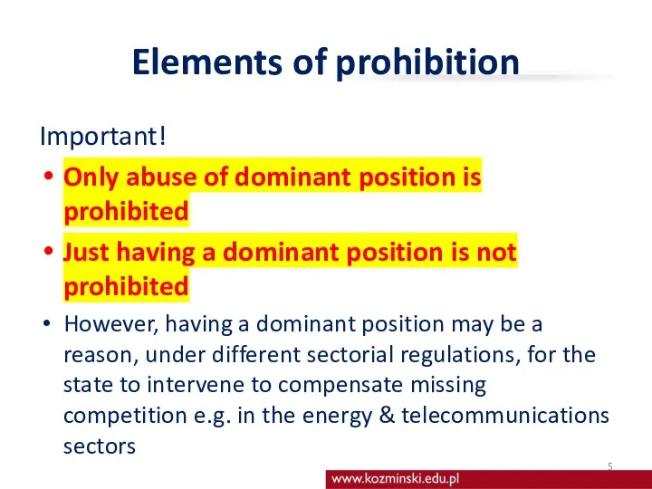 Elements of prohibition Important! Only abuse of dominant position is