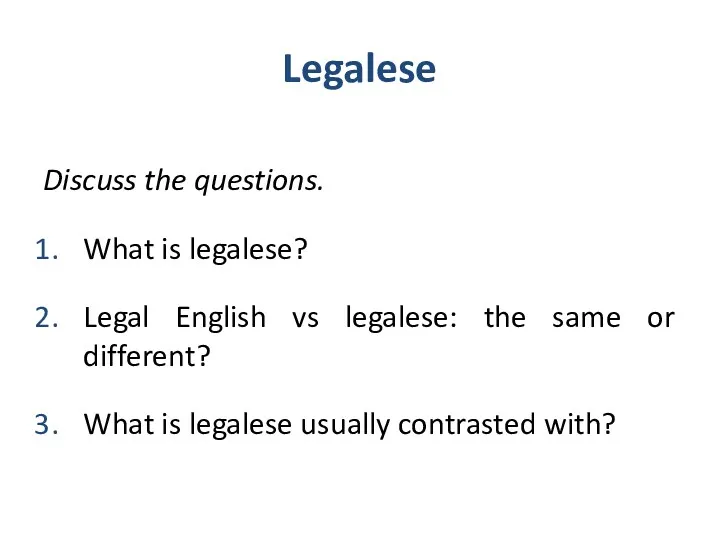 Legalese Discuss the questions. What is legalese? Legal English vs