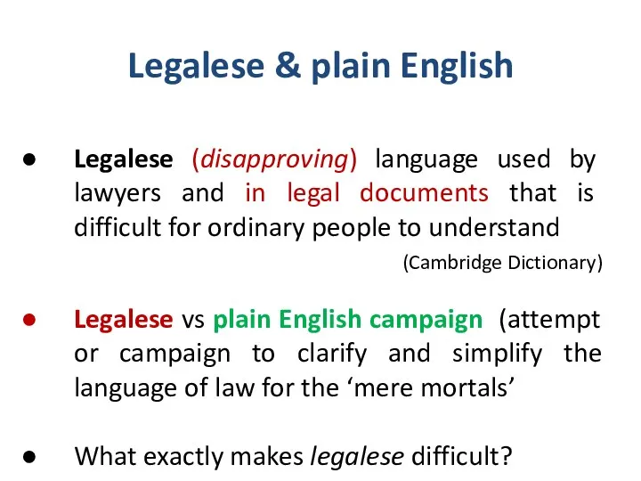 Legalese & plain English Legalese (disapproving) language used by lawyers