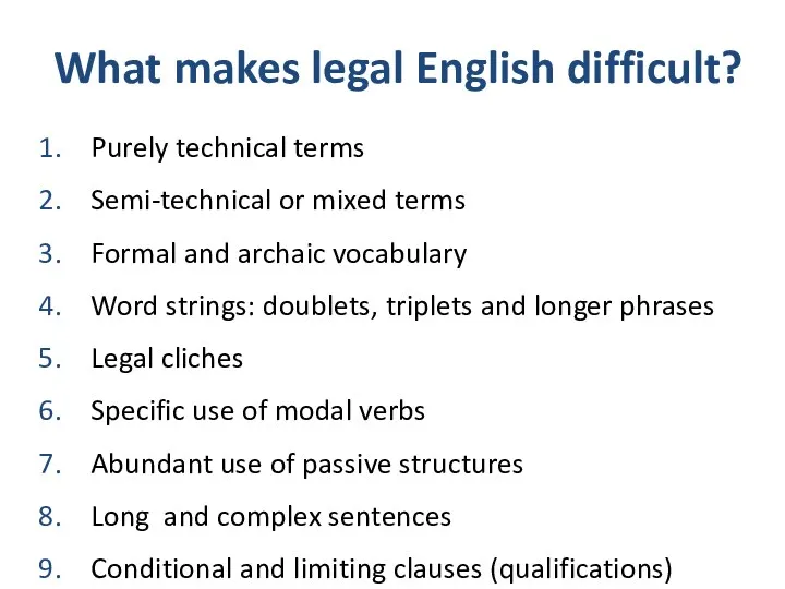 What makes legal English difficult? Purely technical terms Semi-technical or