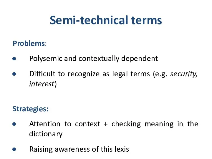 Semi-technical terms Problems: Polysemic and contextually dependent Difficult to recognize